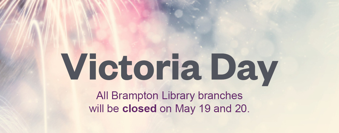 All Brampton Library branches are closed on Monday May 20 2024