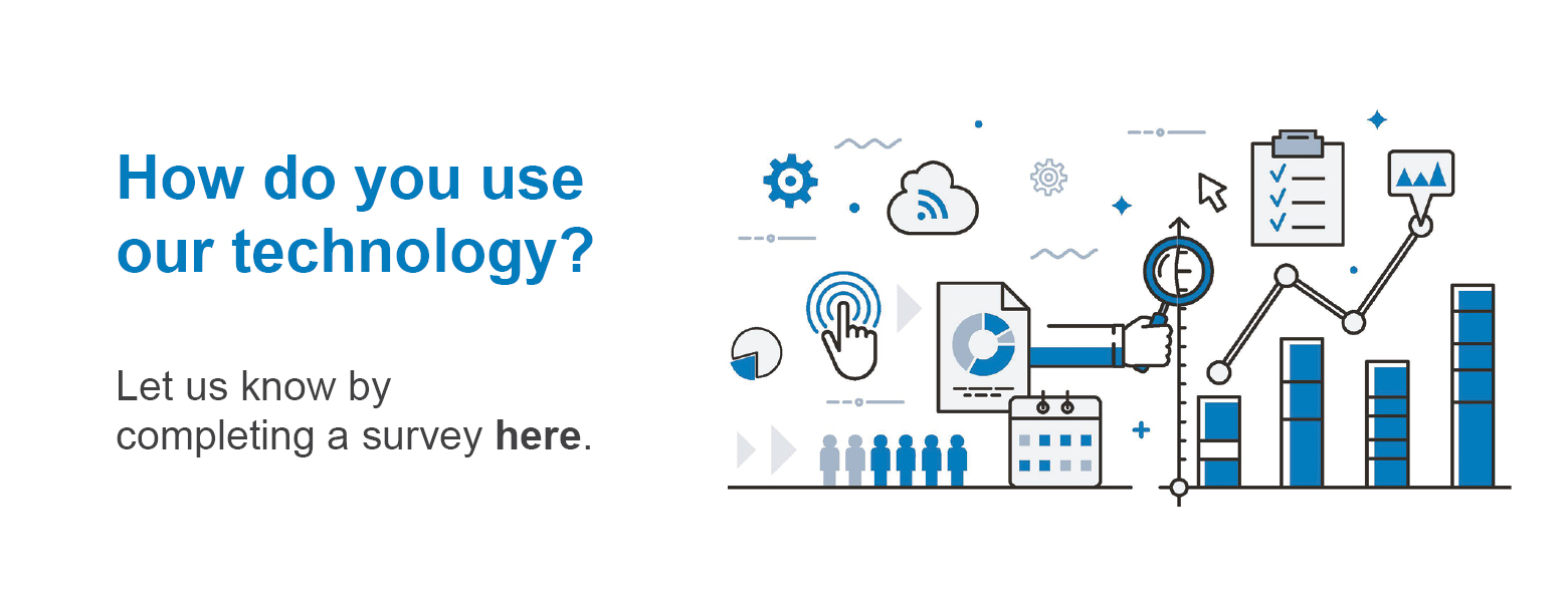 How do you use our technology? Let us know by completing a survey here. 