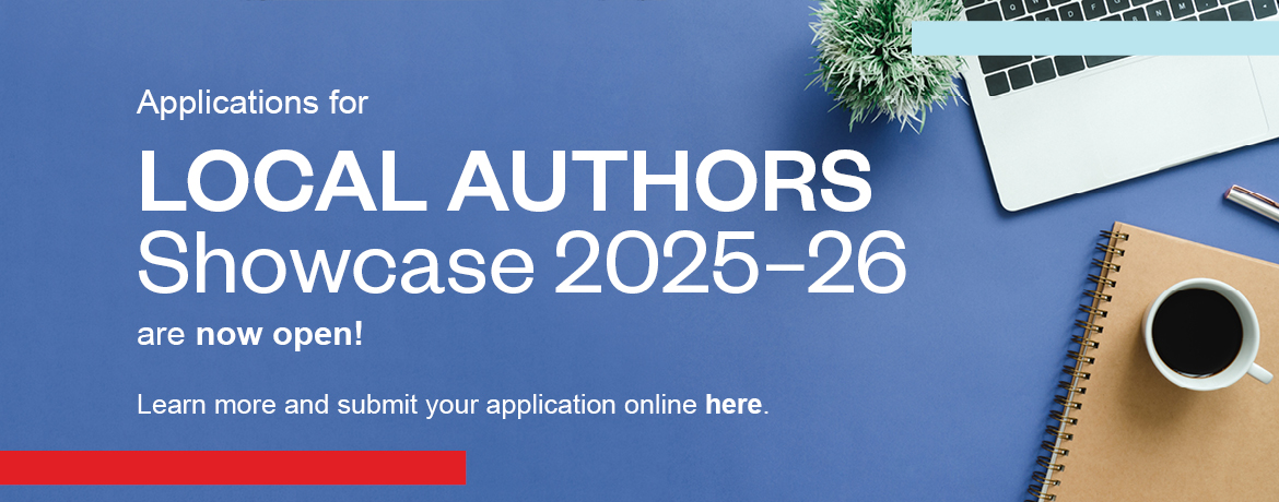 Submissions are now open for the Local Authors Showcase 2025/26. Click here for details and apply.