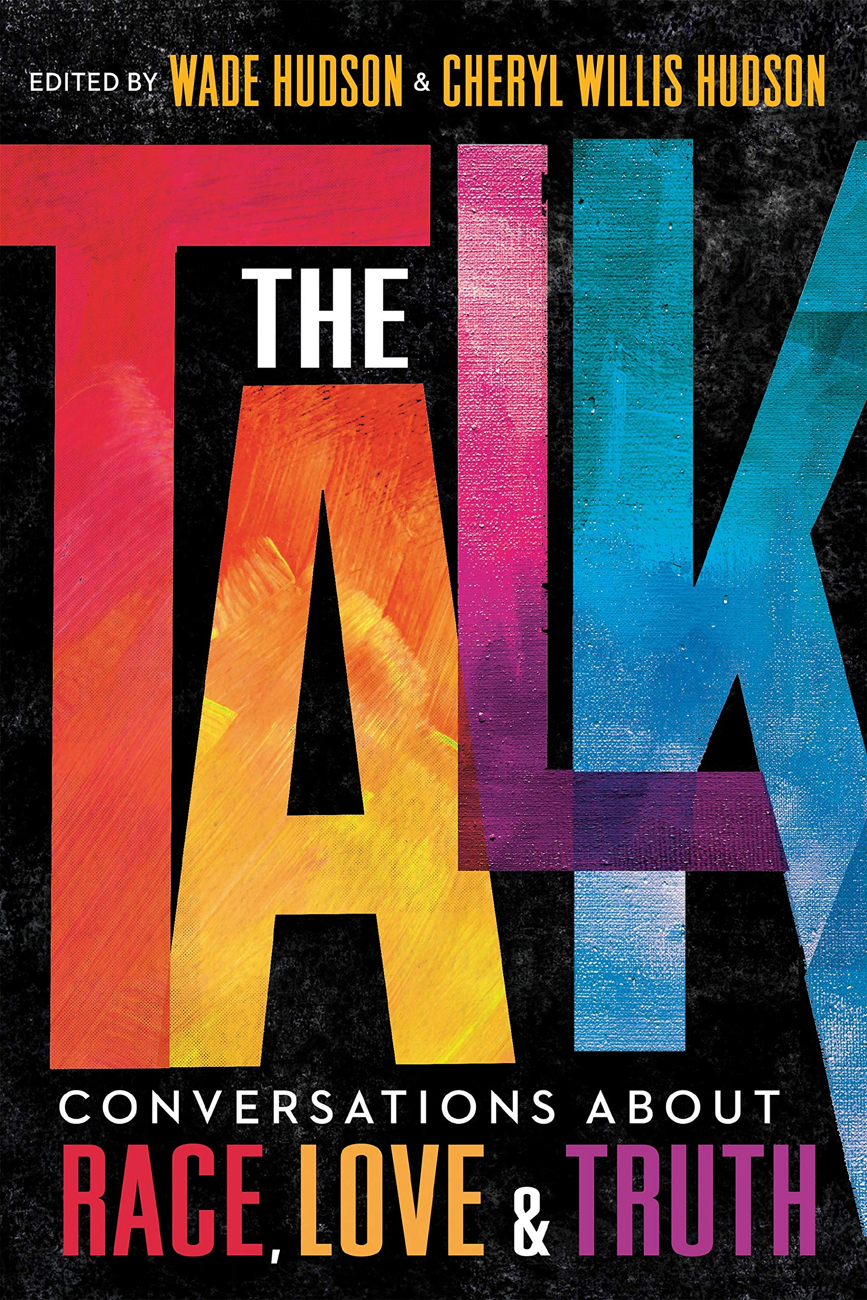 The Talk: Conversations About Race, Love & Truth by Wade Hudson and Cheryl Willis Hudson (ed.)